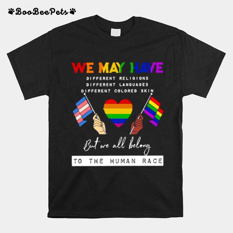 We May Have Different Religions Different Languages Different Colored Skin T-Shirt