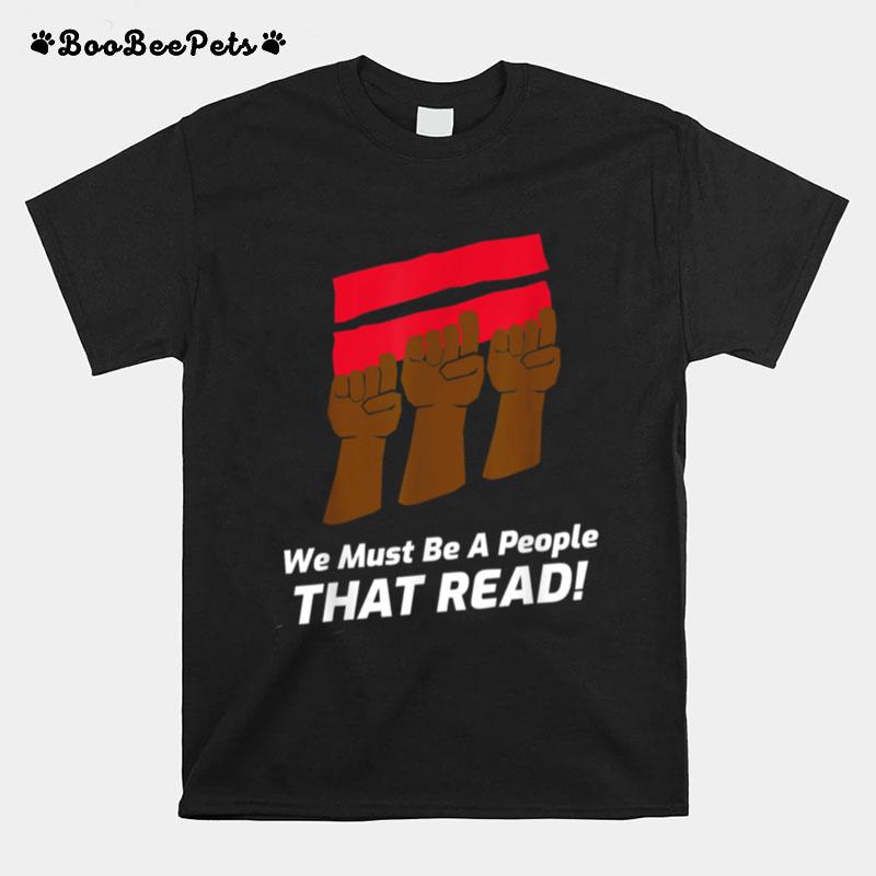 We Must Be A People That Read T-Shirt