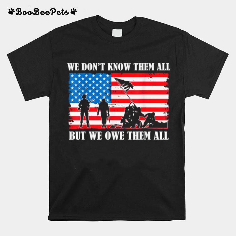 We Owe Them All U.S. Flag Veteran Soldier T B09Zny6Q2L T-Shirt