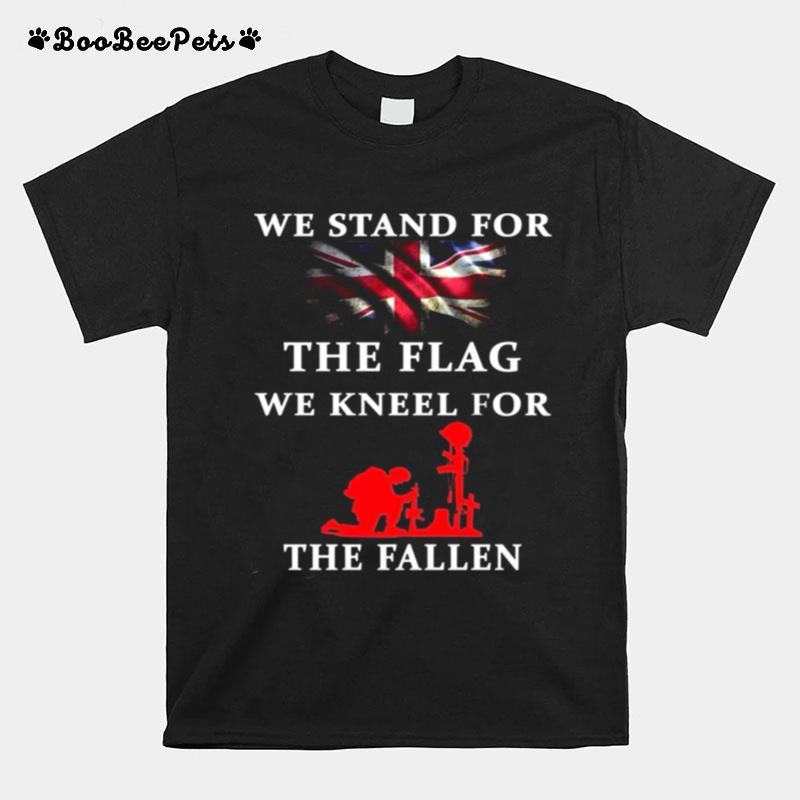 We Stand For The Flag We Kneel For The Fallen T-Shirt