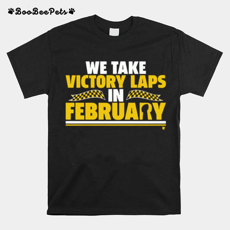 We Take Victory Laps In February Kc T-Shirt