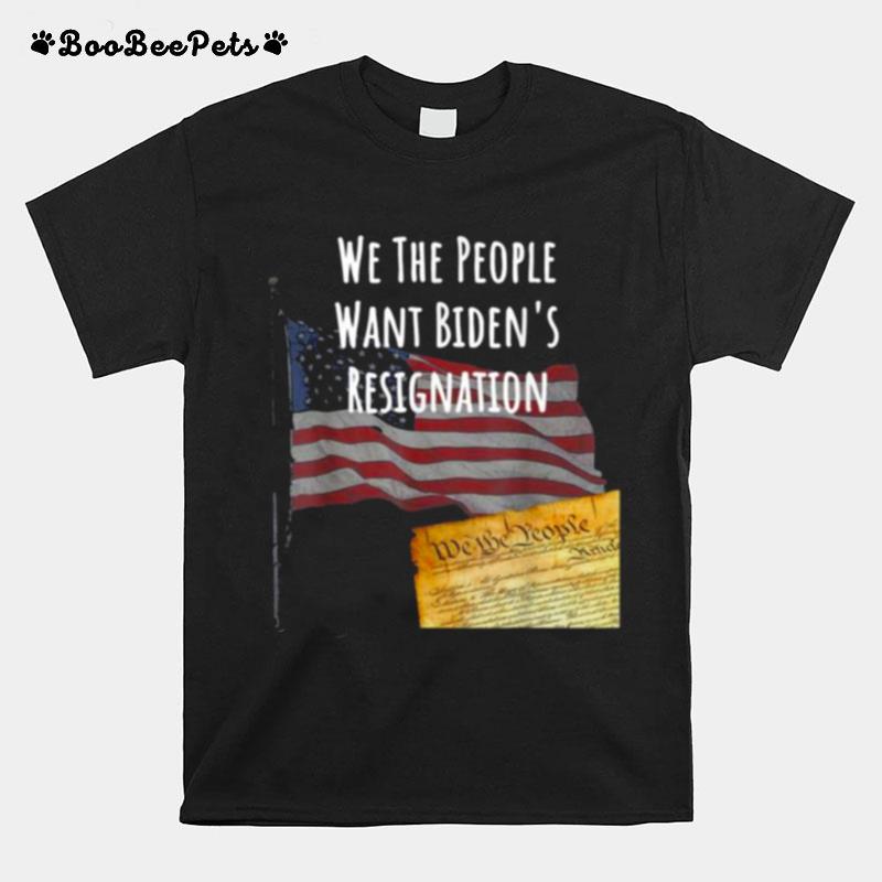 We The People Biden Wan Bidens Resignation T-Shirt