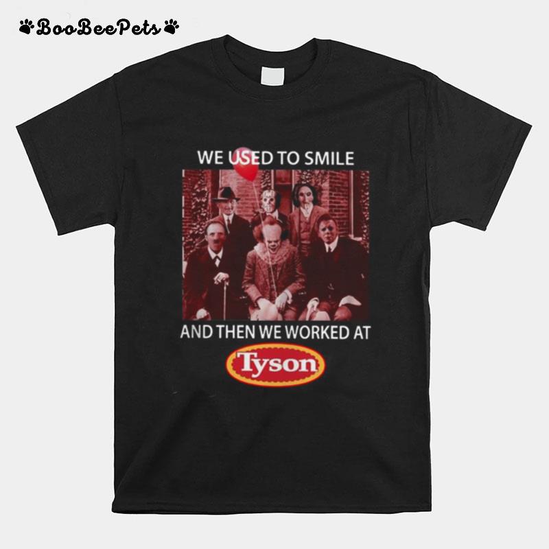 We Used To Smile And Then We Worked At Tyson Horror Character T-Shirt