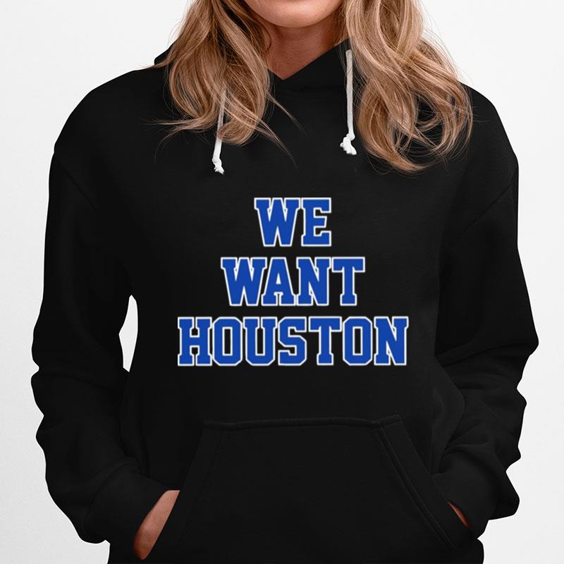 We Want Houston Astros Unisex Hoodie