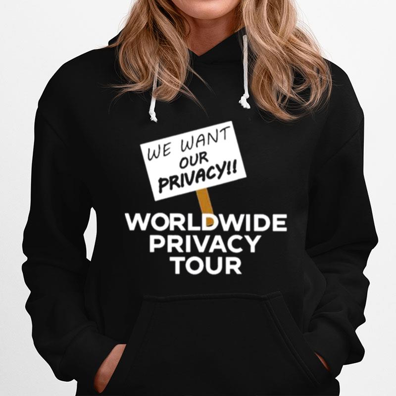 We Want Our Privacy Worldwide Privacy Tour Hoodie