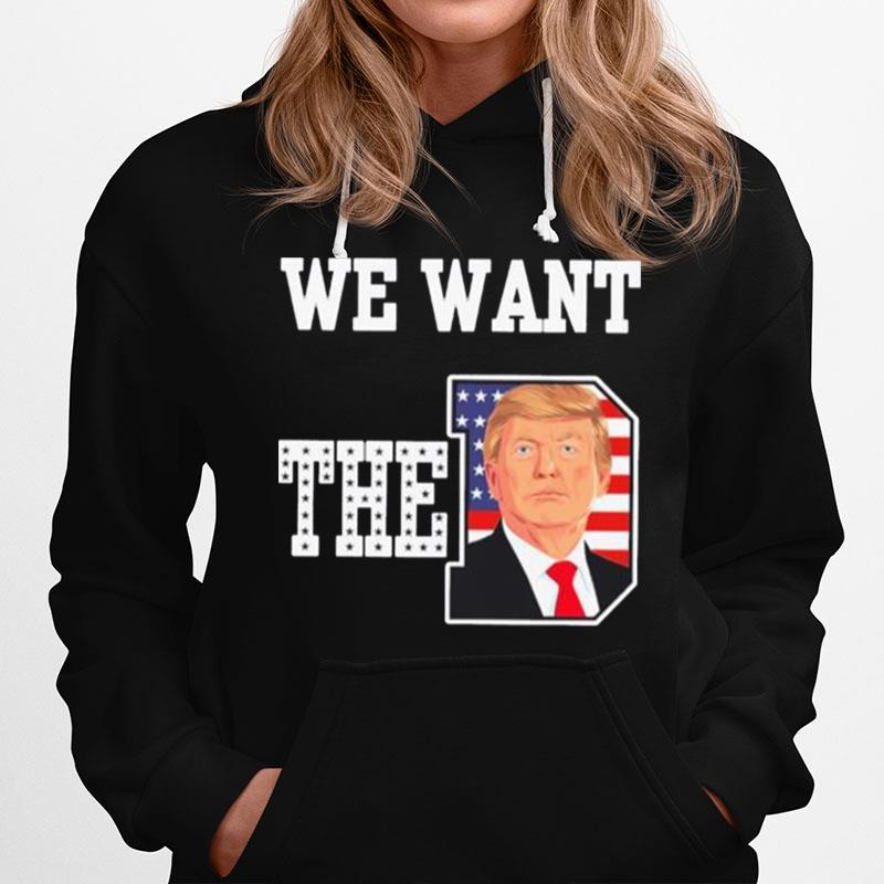 We Want The D Donald Trump 2023 Hoodie