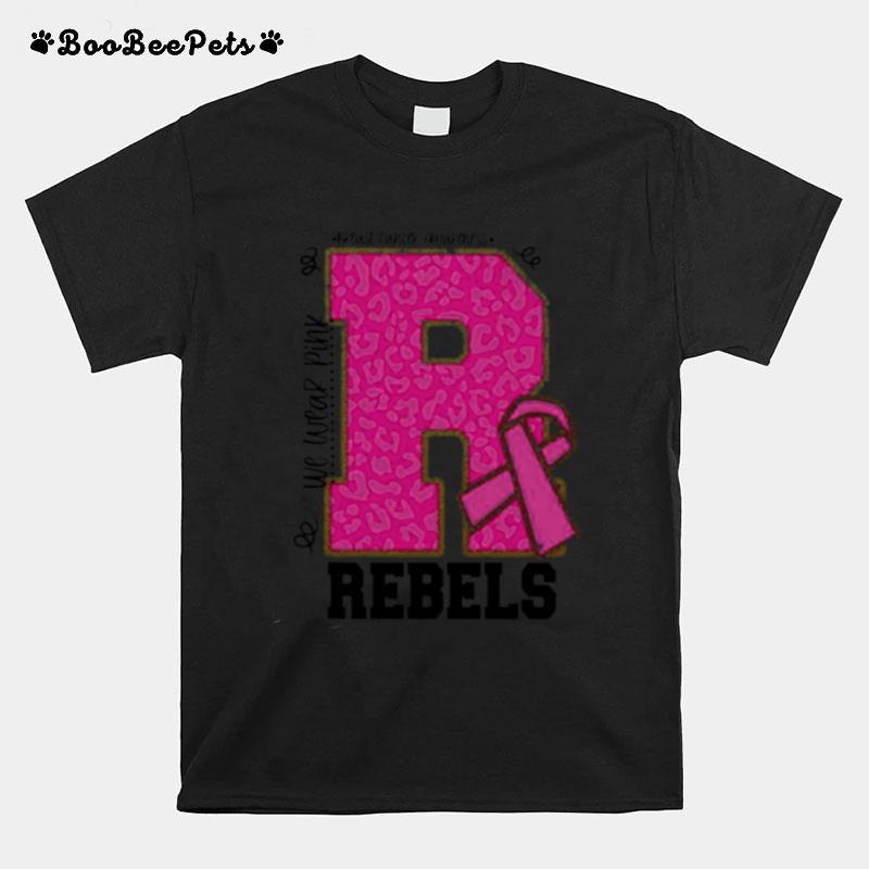 We Wear Pink Breast Cancer Awareness Rebels T-Shirt