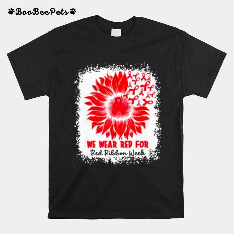 We Wear Red For Red Ribbon Week Awareness Month Sunflower T-Shirt