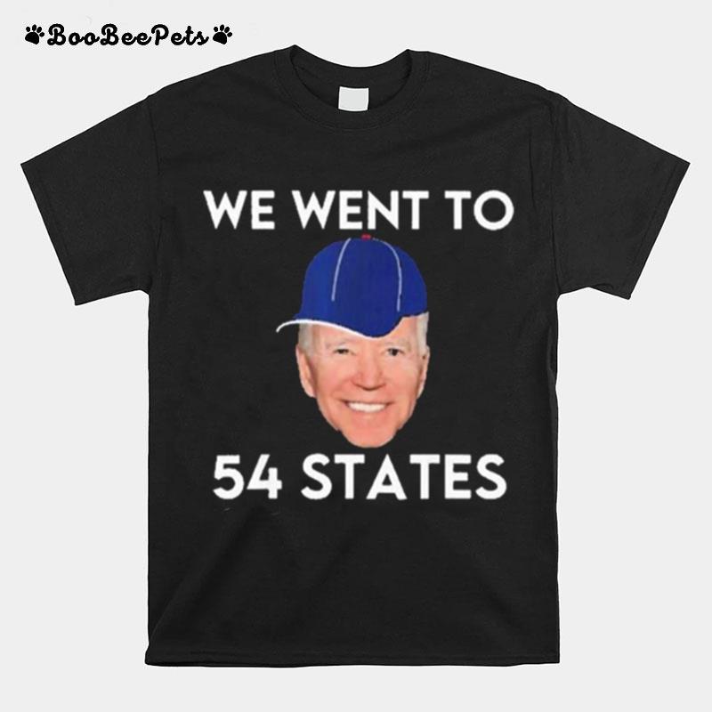 We Went To 54 States Funny President Biden Gaff 2022 T-Shirt