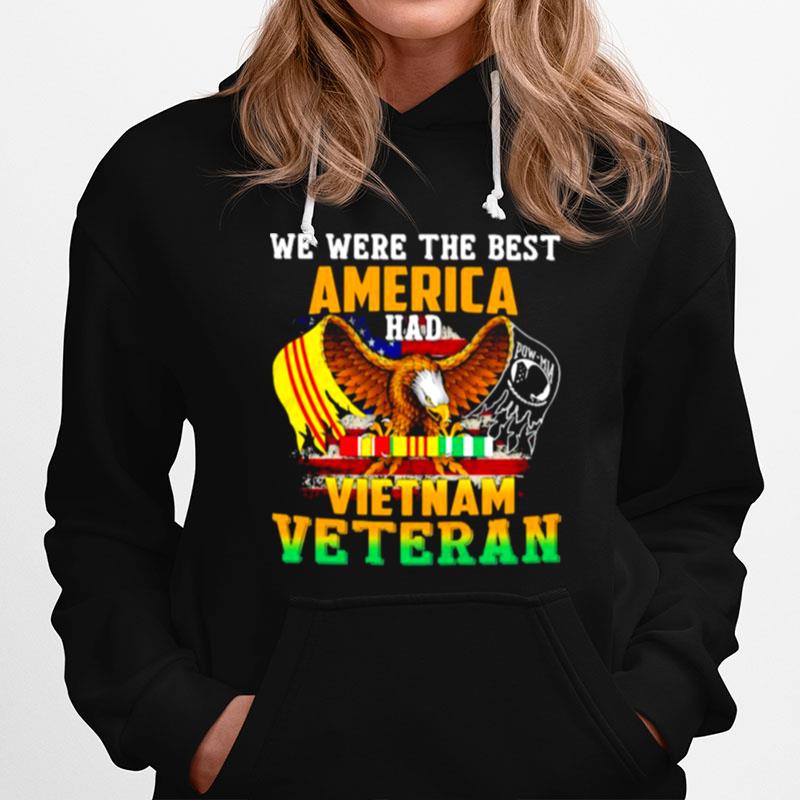 We Were The Best Veteran Had Vietnam Veteran Eagle Hoodie