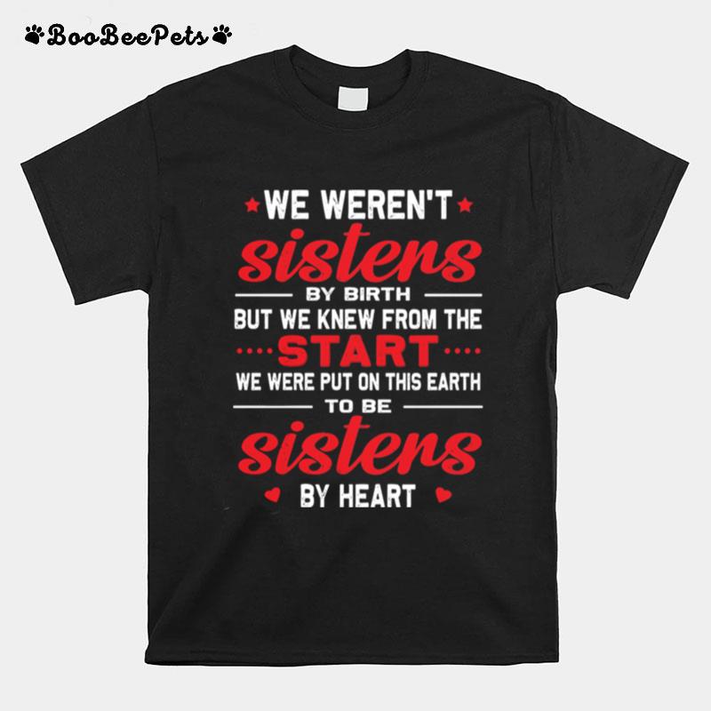 We Werent Sisters By Birthday But We Knew From The Start T-Shirt