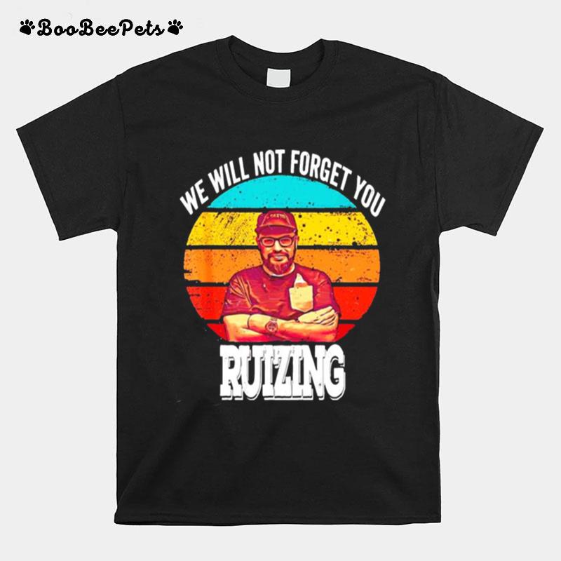 We Will Not Forget You Carl Ruiz Ruizing Vintage T-Shirt
