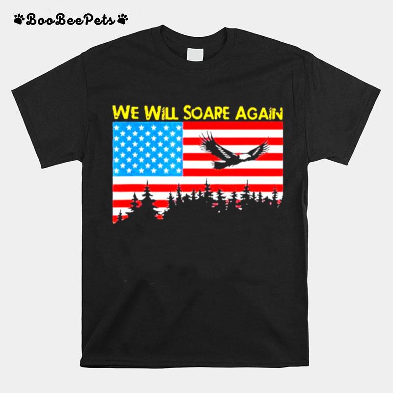 We Will Soare Again American Flag T-Shirt