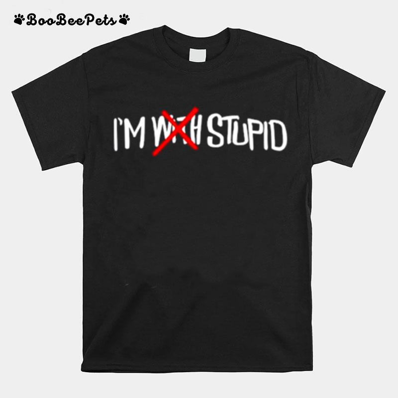 Wearing Im With Stupid T-Shirt