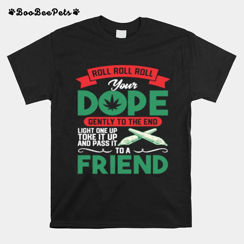 Weed 420 Pot Roll Roll Roll Your Joint Friend T-Shirt