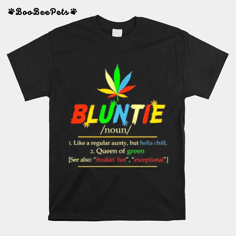 Weed Bluntie Like A Regular Aunty But Hella Chill Queen Of Green T-Shirt