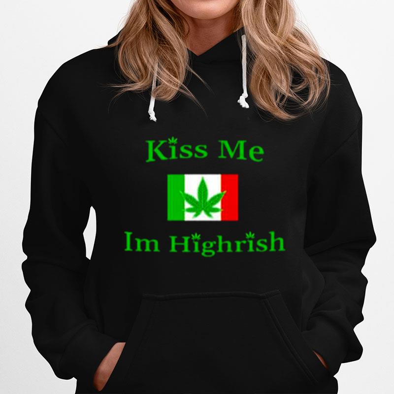 Weed Kiss Me Im Highrish Flag Hoodie