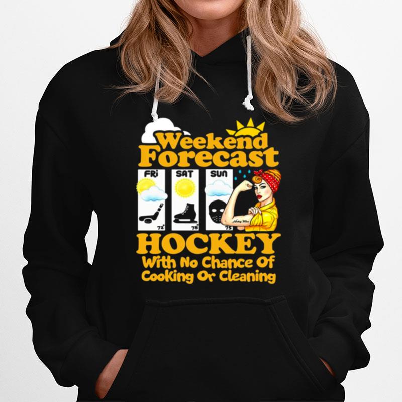 Weekend Forecast Hockey With No Chance Of Cooking Or Cleaning Hoodie