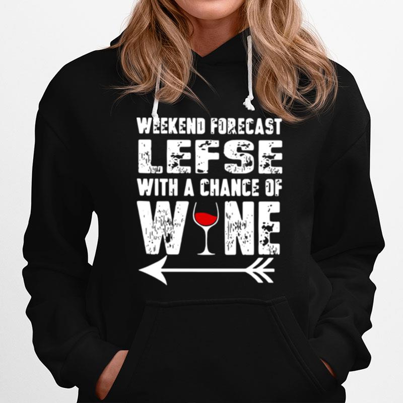 Weekend Forecast Lefse With Chance Of Wine Hoodie