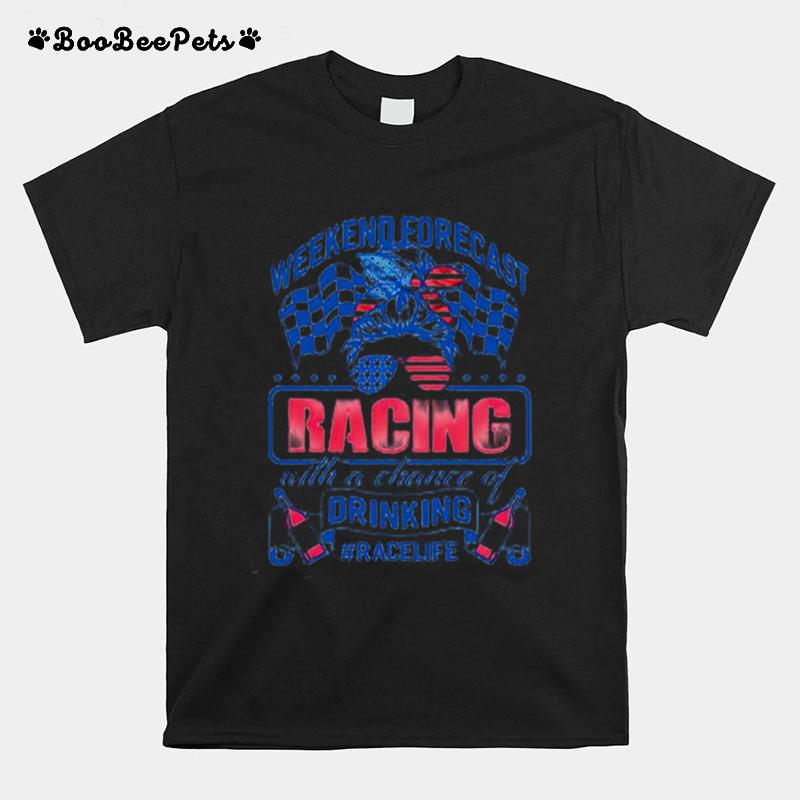 Weekend Forecast Racing With A Chance Of Drinking T-Shirt