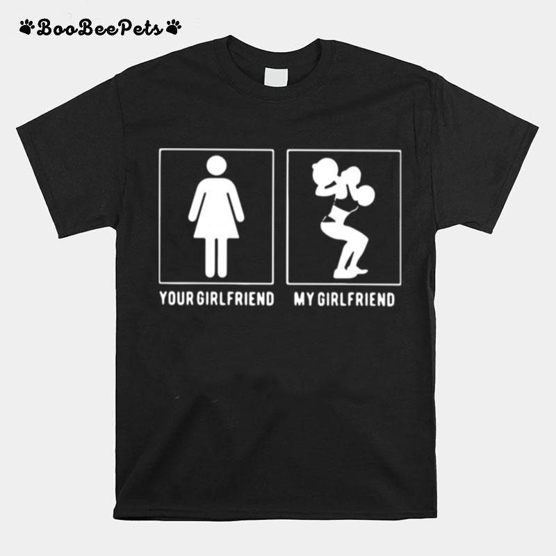 Weight Lifting Your Girlfriend My Girlfriend T-Shirt