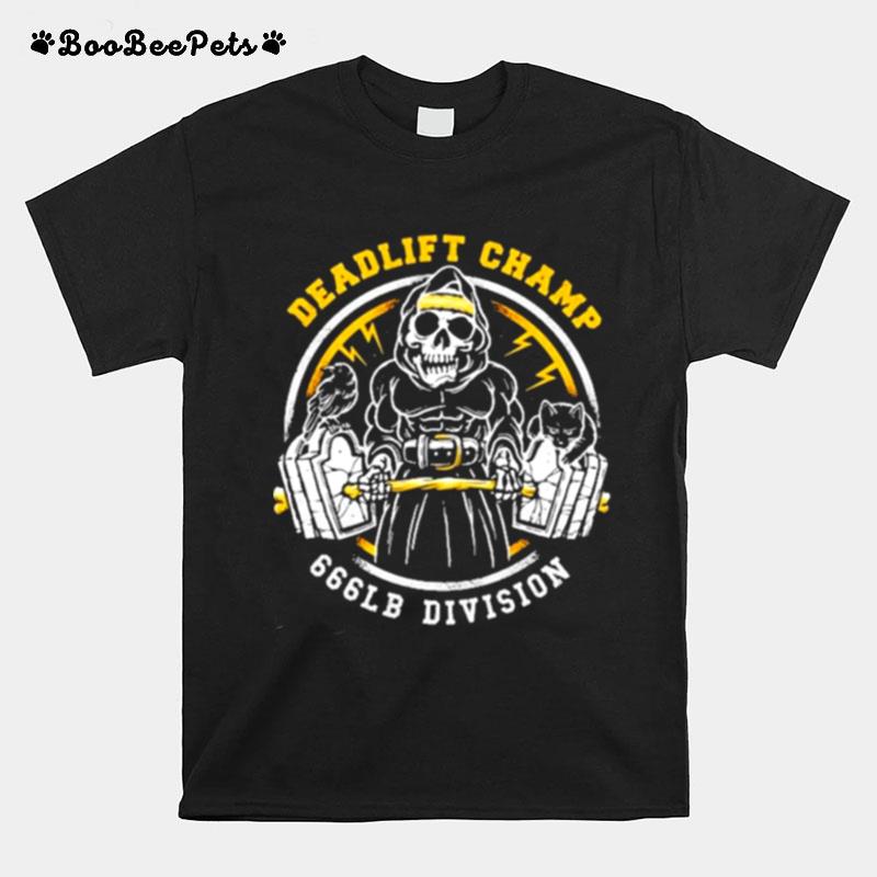 Weightlifting Deadlift Champ 666 Lb Division T-Shirt