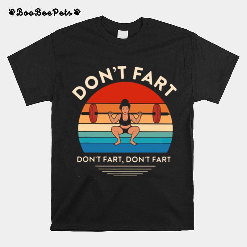 Weightlifting Dont Fart Dont Fart Dont Fart Vintage T-Shirt