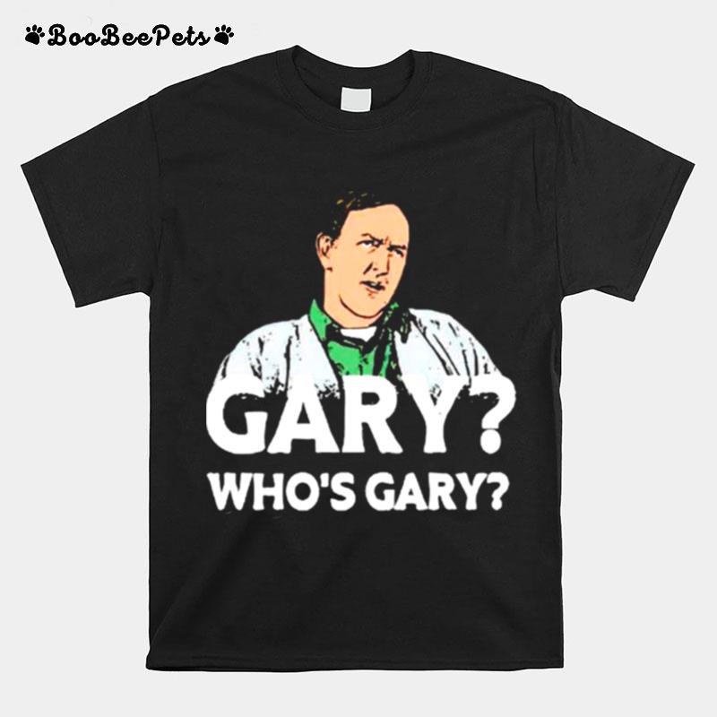 Weird Science Gary Whos Gary T-Shirt