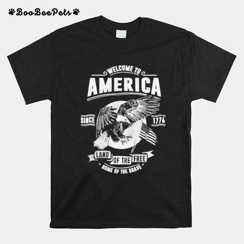 Welcome To America 1776 Land Of The Free T-Shirt
