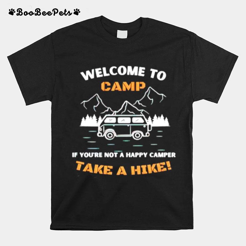 Welcome To Camp If Youre Not A Happy Camper Take A Hike T-Shirt