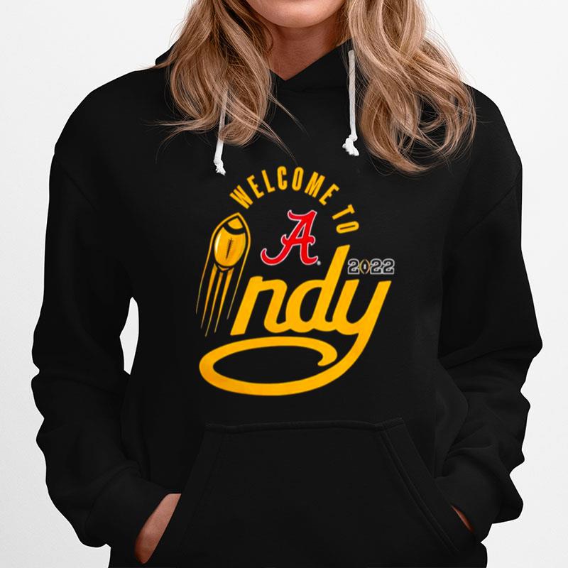 Welcome To Indy Alabama Crimson Tide Playoff 2022 National Championship Hoodie