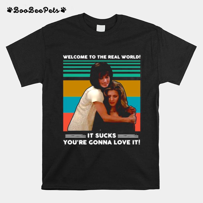 Welcome To The Real World It Sucks Youre Gonna Love It Vintage Retro T-Shirt