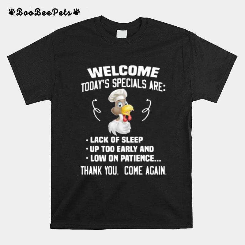 Welcome Todays Specials Are Lack Of Sleep Up Too Early And Low On Patience T-Shirt