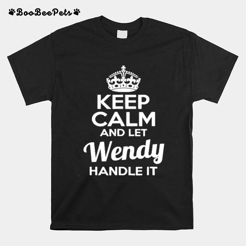 Wendy Keep Calm And Let Wendy Handle It T-Shirt