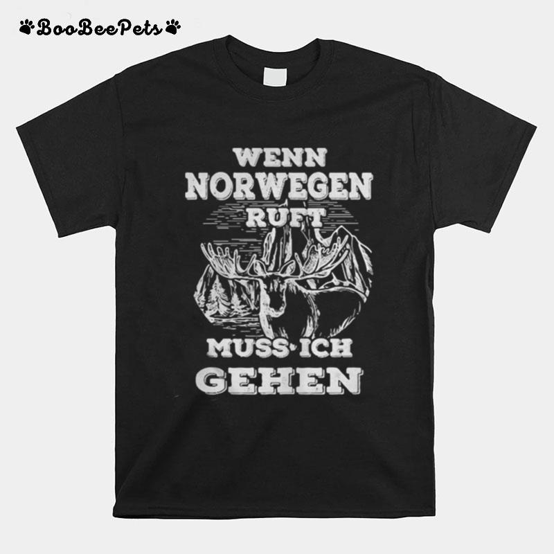 Wenn Norwegen Ruft Muss Ich Gehen T-Shirt