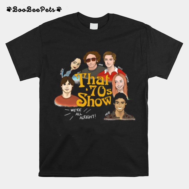 Were All Alright That 70S Show T-Shirt