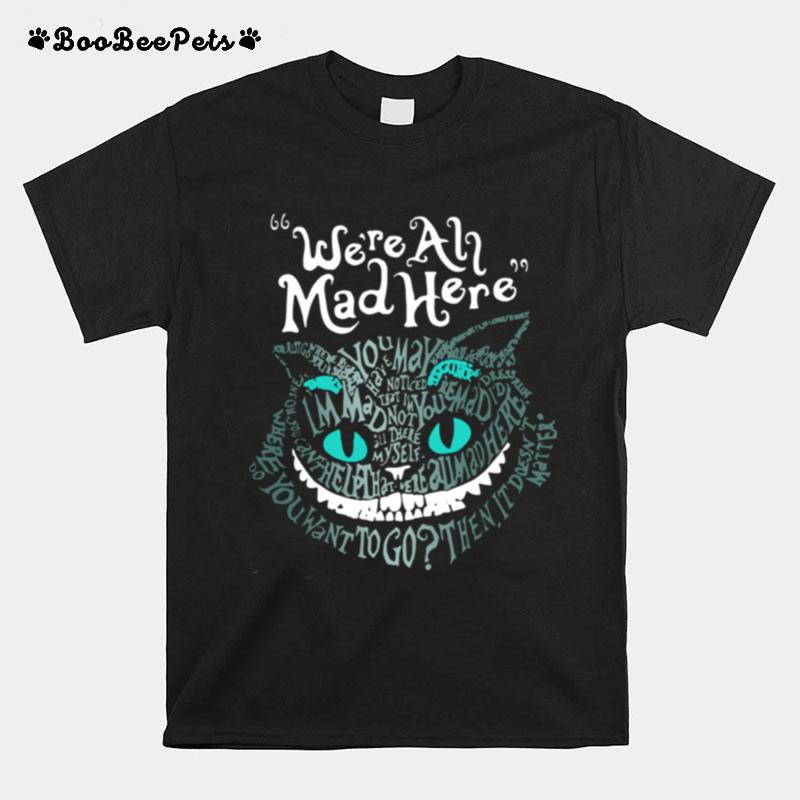 Were All Mad Here Wonderland T-Shirt