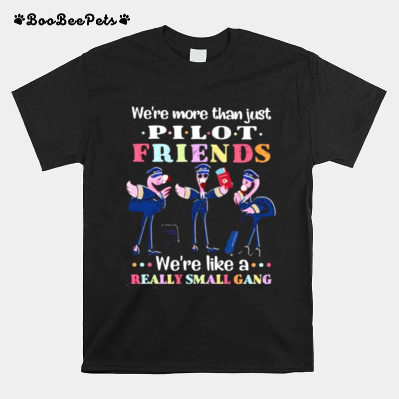 Were More Than Just Pilot Friends Were Like A Really Small Gang Flamingo T-Shirt