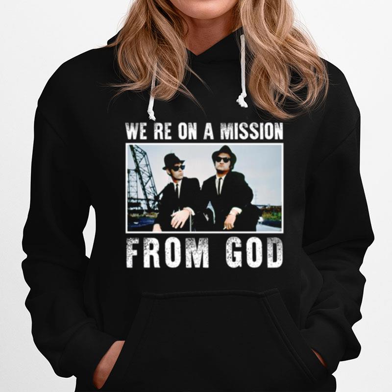 Were On A Mission From God Brothers Funny Quote Hoodie