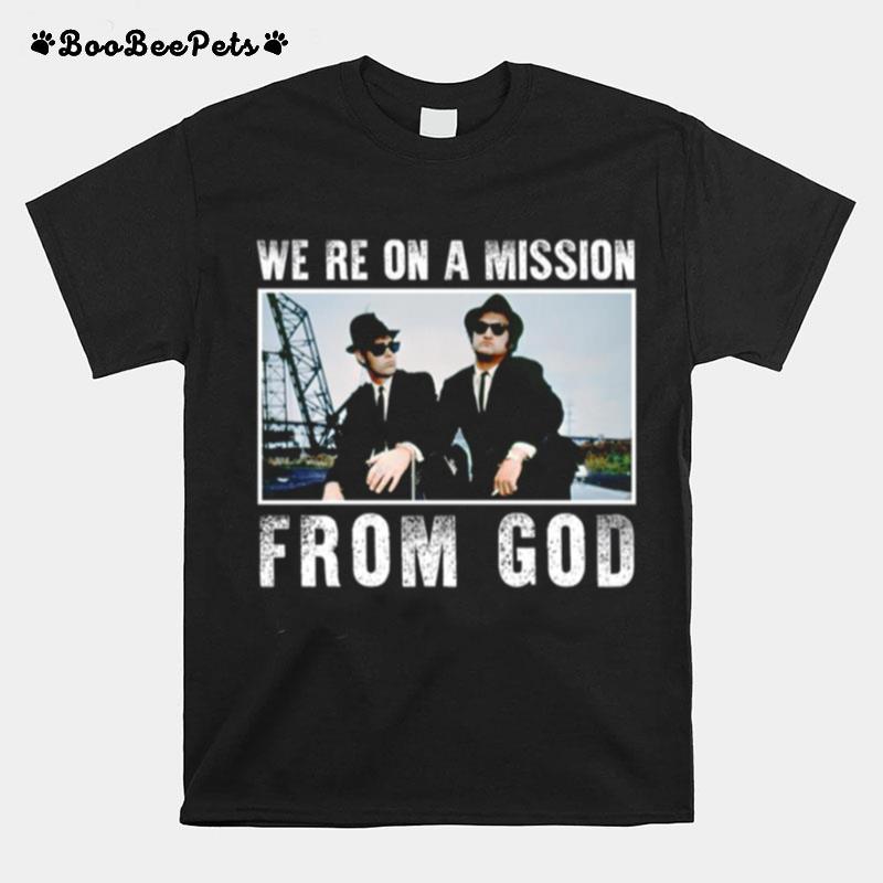 Were On A Mission From God Brothers Funny Quote T-Shirt