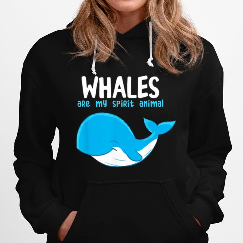 Whales Are My Spirit Animals Hoodie