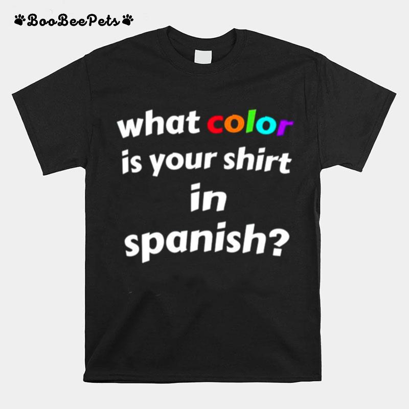 What Color Is Your In Spanish T-Shirt