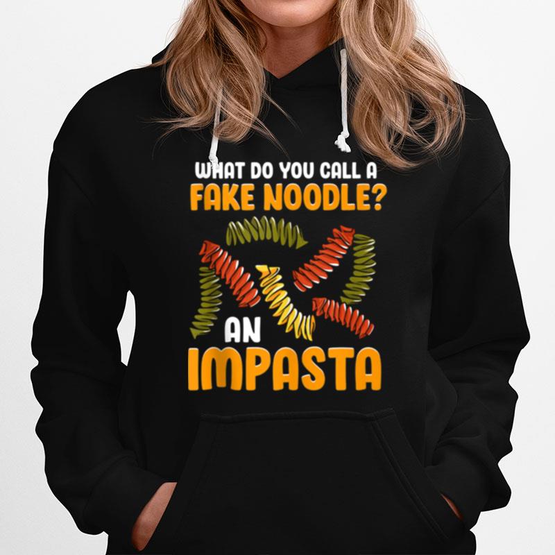 What Do You Call A Fake Noodle An Impasta Italian Italia Hoodie