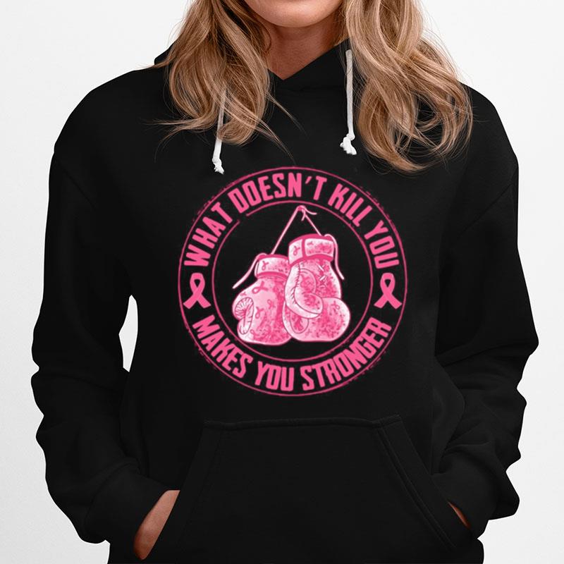 What Doesnt Kill You Makes You Stronger Hoodie