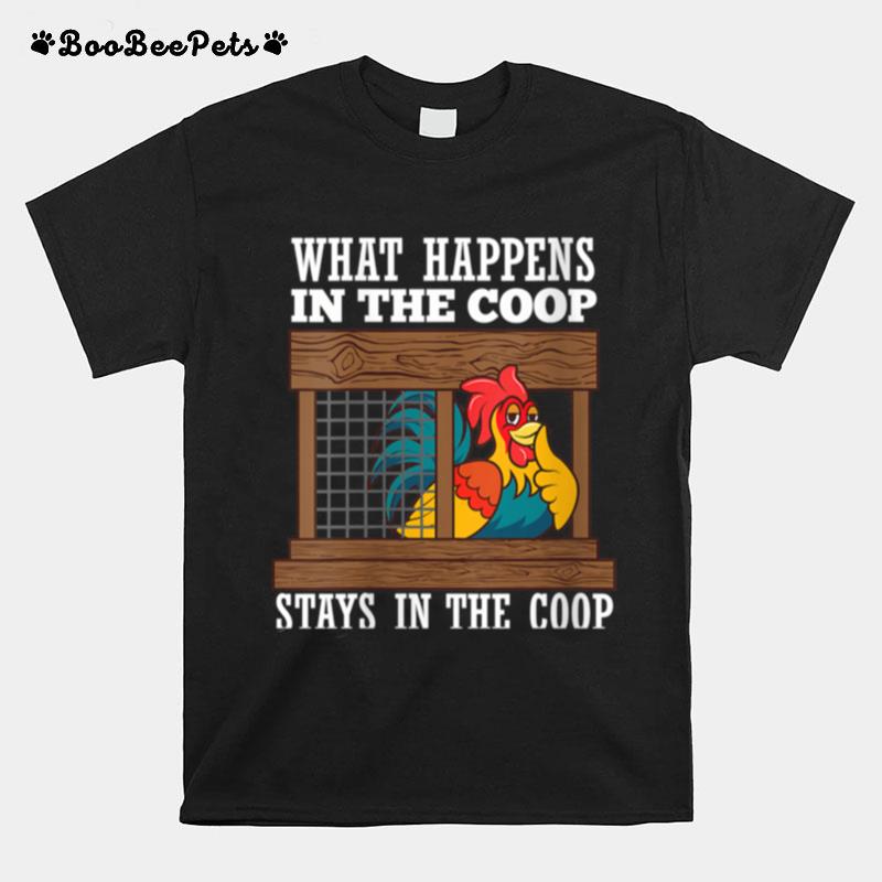 What Happens In Coop Stays In Coop Poultry Farmer T-Shirt