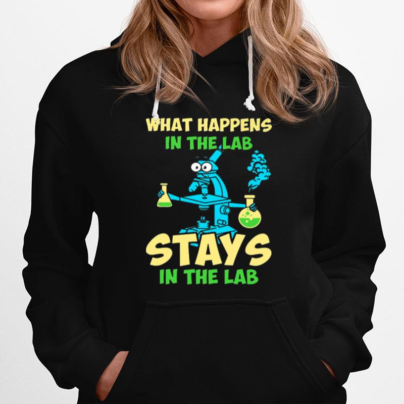 What Happens In The Lab Stays In The Lab Hoodie