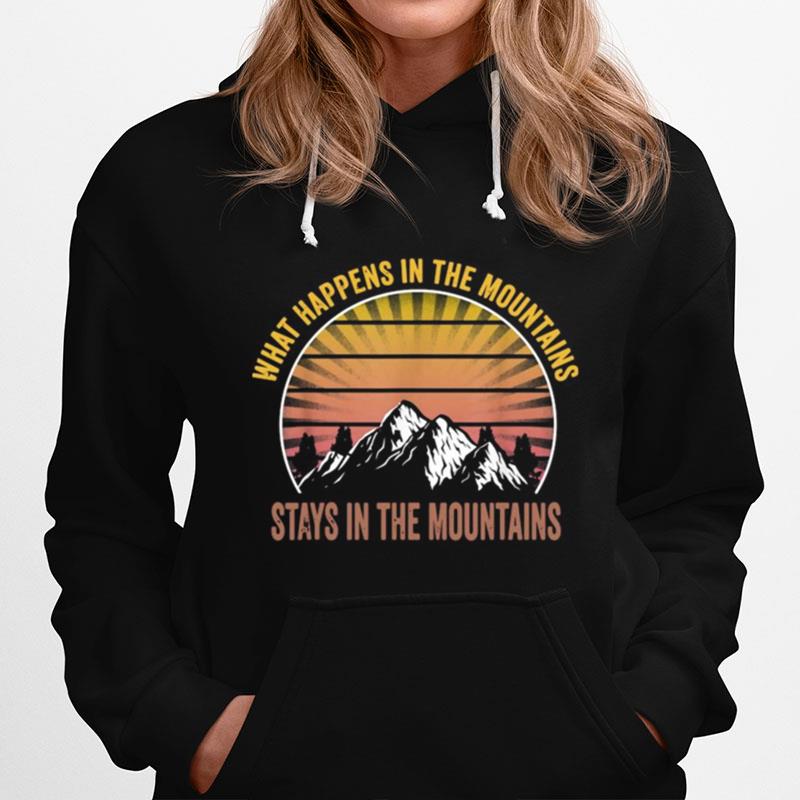 What Happens In The Mountains Stay In The Mountains Hoodie