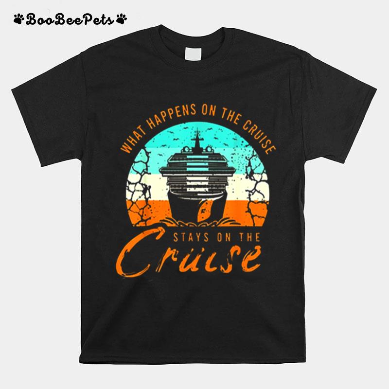 What Happens On The Cruise Stays On The Cruise Vintage T-Shirt