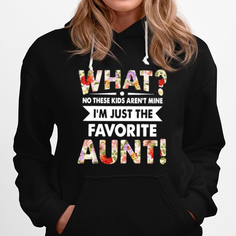 What No These Arent Mine Im Favorite Aunt Hoodie