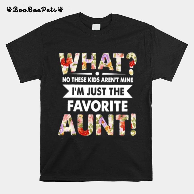 What No These Arent Mine Im Favorite Aunt T-Shirt